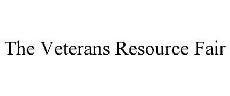 THE VETERANS RESOURCE FAIR