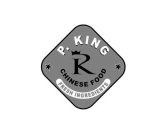 P. KING P K CHINESE FOOD FRESH INGREDIENTS