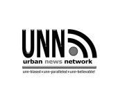 UNN URBAN NEWS NETWORK UNN-BIASED UNN-PARALLELED UNN-BELIEVABLE!