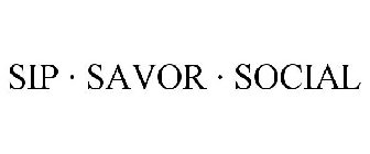 SIP · SAVOR · SOCIAL