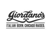 GIORDANO'S ITALIAN BORN. CHICAGO RAISED.