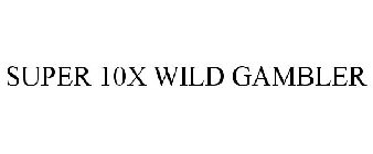 SUPER 10X WILD GAMBLER