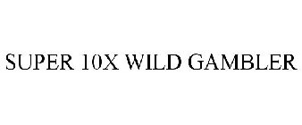 SUPER 10X WILD GAMBLER