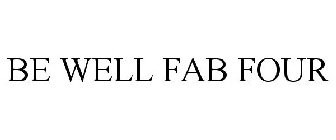 BE WELL FAB FOUR