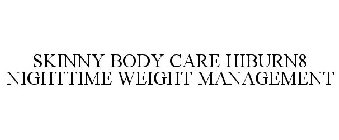 SKINNY BODY CARE HIBURN8 NIGHTTIME WEIGHT MANAGEMENT