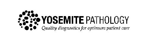 YOSEMITE PATHOLOGY QUALITY DIAGNOSTICS FOR OPTIMUM PATIENT CARE