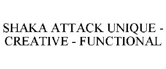 SHAKA ATTACK UNIQUE - CREATIVE - FUNCTIONAL