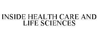 INSIDE HEALTH CARE AND LIFE SCIENCES