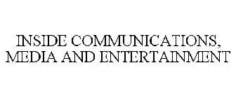 INSIDE COMMUNICATIONS, MEDIA AND ENTERTAINMENT