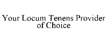 YOUR LOCUM TENENS PROVIDER OF CHOICE