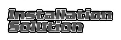 INSTALLATION SOLUTION