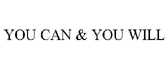 YOU CAN & YOU WILL