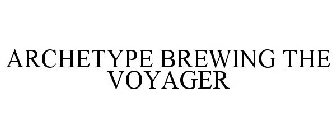 ARCHETYPE BREWING THE VOYAGER