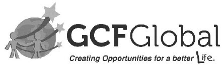 GCF GLOBAL CREATING OPPORTUNITIES FOR A BETTER LIFE.