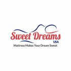 SWEET DREAMS USA MATTRESS MAKES YOUR DREAM SWEET