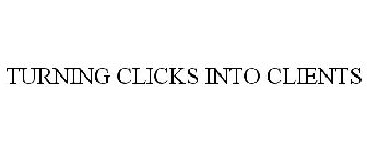 TURNING CLICKS INTO CLIENTS