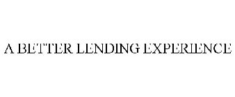 A BETTER LENDING EXPERIENCE