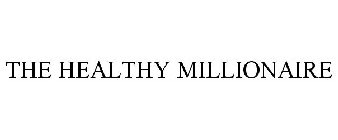 THE HEALTHY MILLIONAIRE