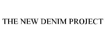 THE NEW DENIM PROJECT