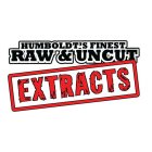 HUMBOLDT'S FINEST RAW & UNCUT EXTRACTS