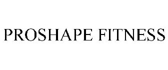 PROSHAPE FITNESS