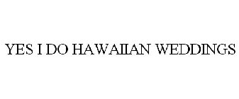 YES I DO HAWAIIAN WEDDINGS