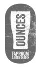 OUNCES TAPROOM AND BEER GARDEN