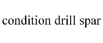 CONDITION DRILL SPAR