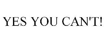 YES YOU CAN'T!