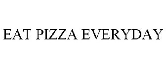 EAT PIZZA EVERYDAY