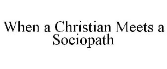 WHEN A CHRISTIAN MEETS A SOCIOPATH