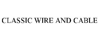 CLASSIC WIRE AND CABLE