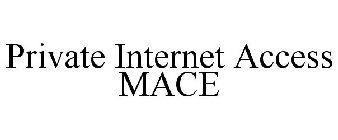 PRIVATE INTERNET ACCESS MACE