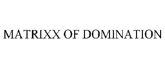 MATRIXX OF DOMINATION
