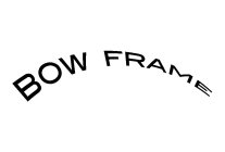 BOW FRAME