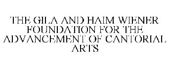 THE GILA AND HAIM WIENER FOUNDATION FOR THE ADVANCEMENT OF CANTORIAL ARTS