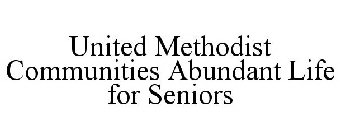 UNITED METHODIST COMMUNITIES ABUNDANT LIFE FOR SENIORS