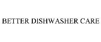 BETTER DISHWASHER CARE