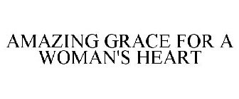 AMAZING GRACE FOR A WOMAN'S HEART