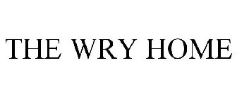 THE WRY HOME