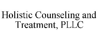 HOLISTIC COUNSELING AND TREATMENT, PLLC