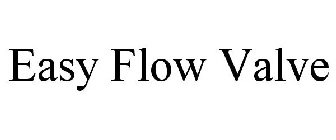 EASY FLOW VALVE