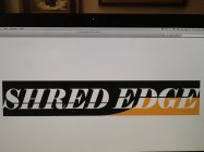 SHRED EDGE