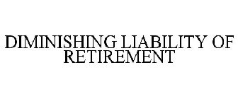 DIMINISHING LIABILITY OF RETIREMENT