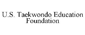 U.S. TAEKWONDO EDUCATION FOUNDATION