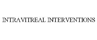 INTRAVITREAL INTERVENTIONS