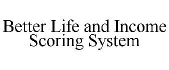 BETTER LIFE AND INCOME SCORING SYSTEM