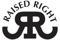 RAISED RIGHT RR