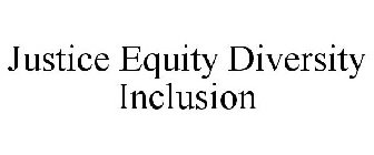 JUSTICE EQUITY DIVERSITY INCLUSION