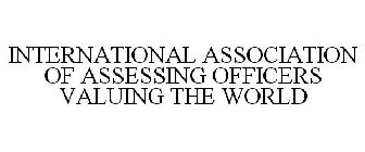 INTERNATIONAL ASSOCIATION OF ASSESSING OFFICERS VALUING THE WORLD